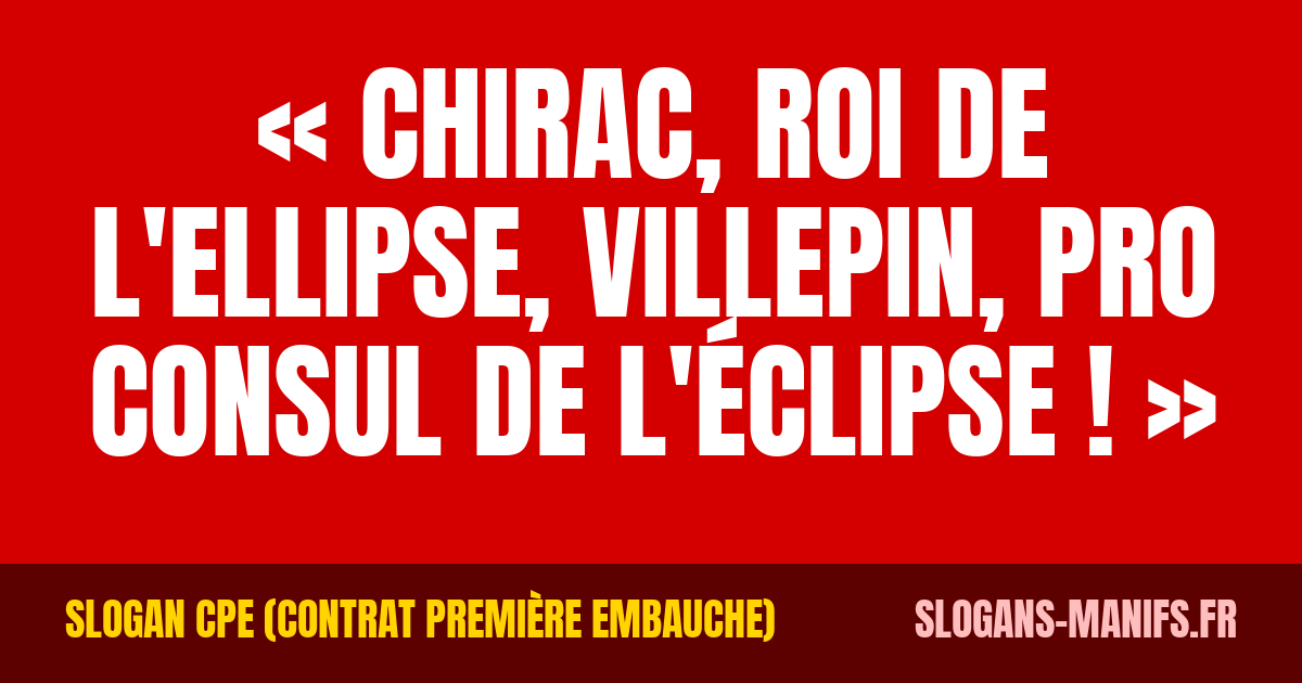 « Chirac, roi de l'ellipse, Villepin, pro consul de… » – slogan