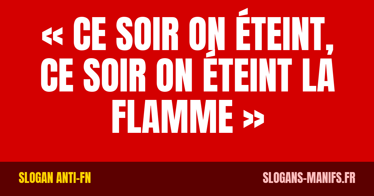 « Ce soir on éteint, ce soir on éteint la flamme » – slogan