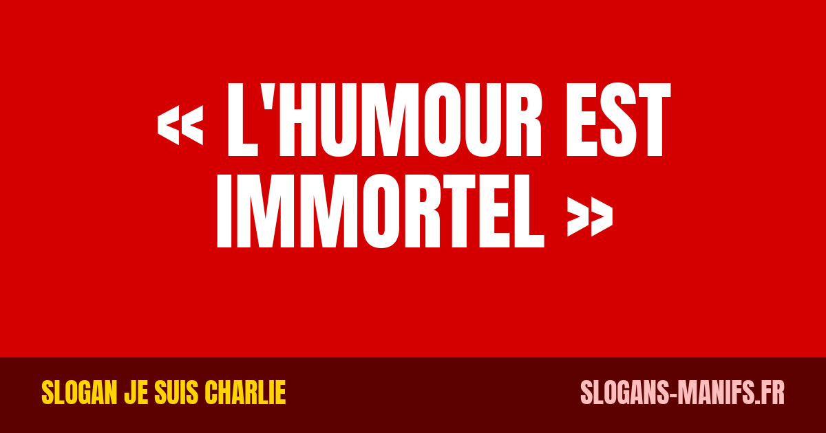« L'humour est immortel » – slogan Je suis Charlie